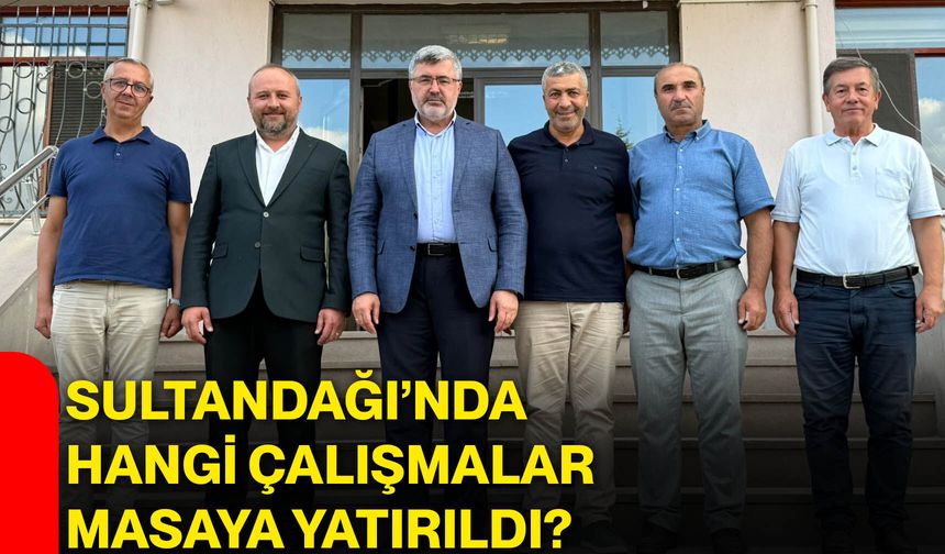 Sultandağı’nda hangi çalışmalar masaya yatırıldı?