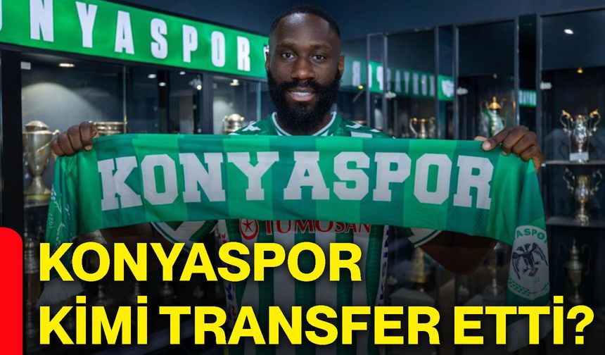 Konyaspor kimi transfer etti?