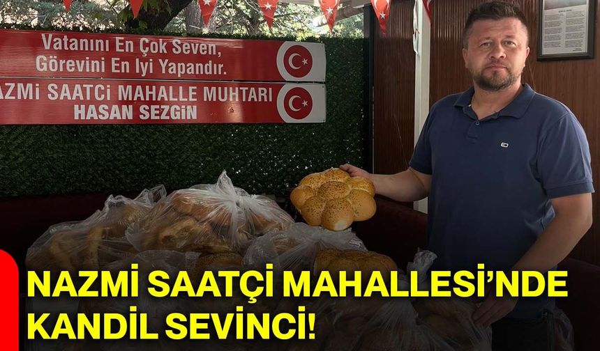 Nazmi Saatçi Mahallesi’nde kandil sevinci!