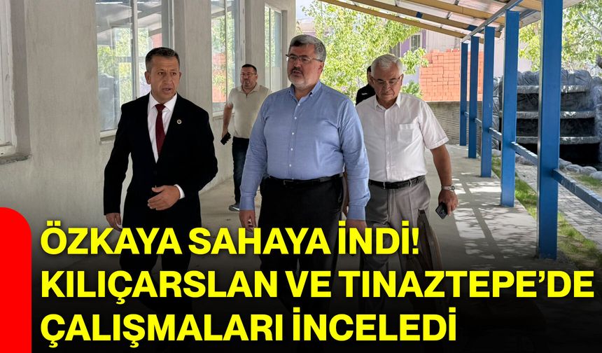Özkaya sahaya indi! Kılıçarslan ve Tınaztepe’de çalışmaları inceledi