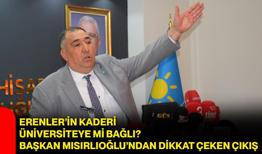 Erenler’in kaderi üniversiteye mi bağlı? Başkan Mısırlıoğlu’ndan dikkat çeken çıkış
