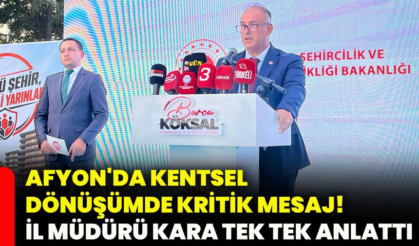 Afyon'da kentsel dönüşümde kritik mesaj! İl Müdürü Kara tek tek anlattı