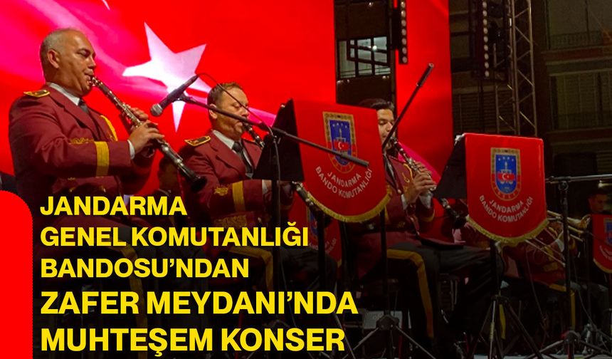 Jandarma Genel Komutanlığı Bandosu’ndan Zafer Meydanı’nda Muhteşem Konser