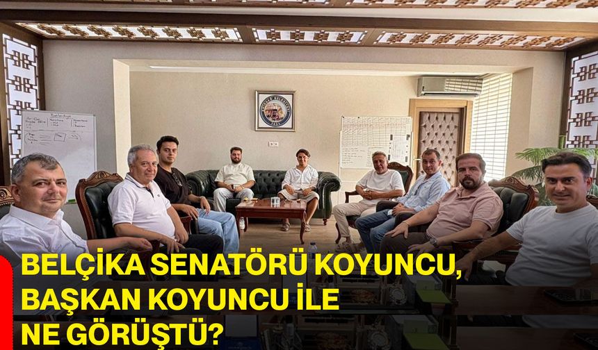 Belçika Senatörü Koyuncu, Başkan Koyuncu ile ne görüştü?