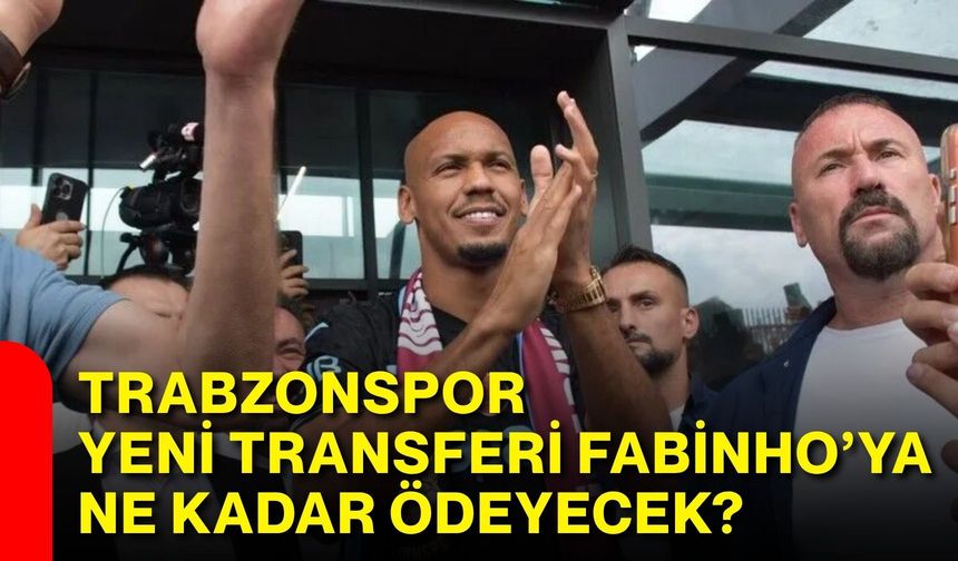 Trabzonspor yeni transferi Fabinho’ya ne kadar ödeyecek?