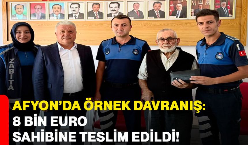 Afyon’da örnek davranış: 8 bin euro sahibine teslim edildi