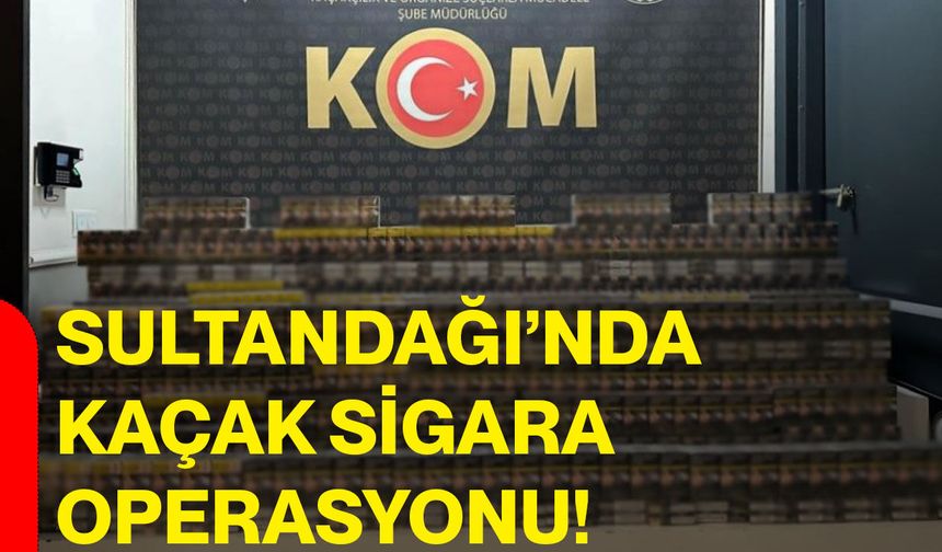 Sultandağı’nda kaçak sigara operasyonu!