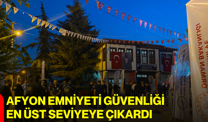 Afyon Emniyeti güvenliği en üst seviyeye çıkardı