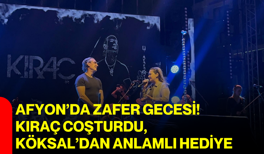 Afyon’da Zafer Gecesi! Kıraç coşturdu, Köksal’dan anlamlı hediye