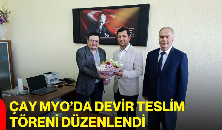 Çay MYO’da devir teslim töreni düzenlendi