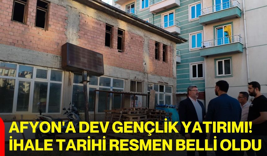 Afyon'a Dev Gençlik yatırımı! İhale tarihi resmen belli oldu
