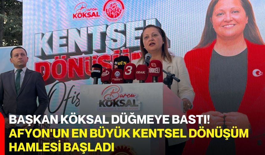 Başkan Köksal düğmeye bastı! Afyon'un en büyük kentsel dönüşüm hamlesi başladı