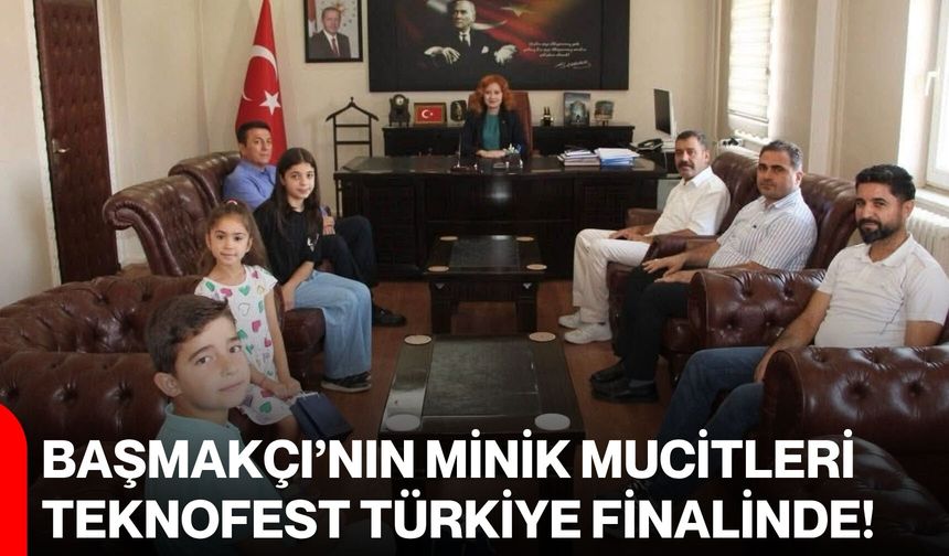 Başmakçı’nın minik mucitleri TEKNOFEST Türkiye finalinde!