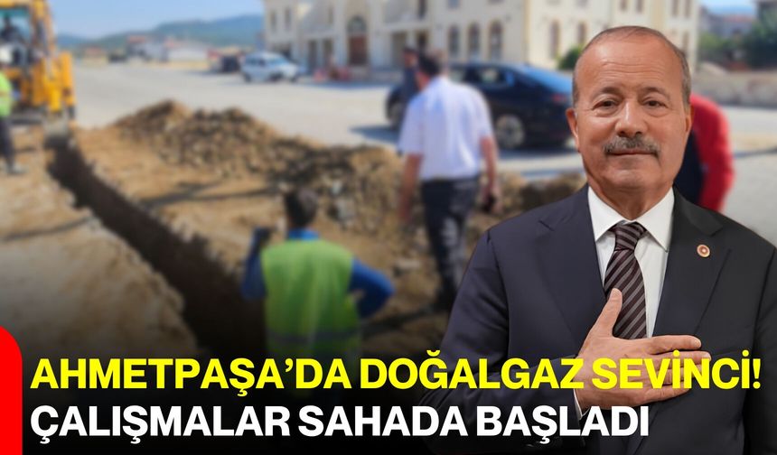 Ahmetpaşa’da doğal gaz sevinci! Çalışmalar sahada başladı