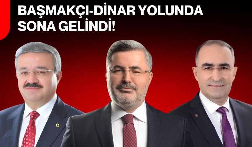 Başmakçı-Dinar yolunda sona gelindi!