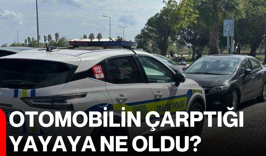 Otomobilin çarptığı yayaya ne oldu?