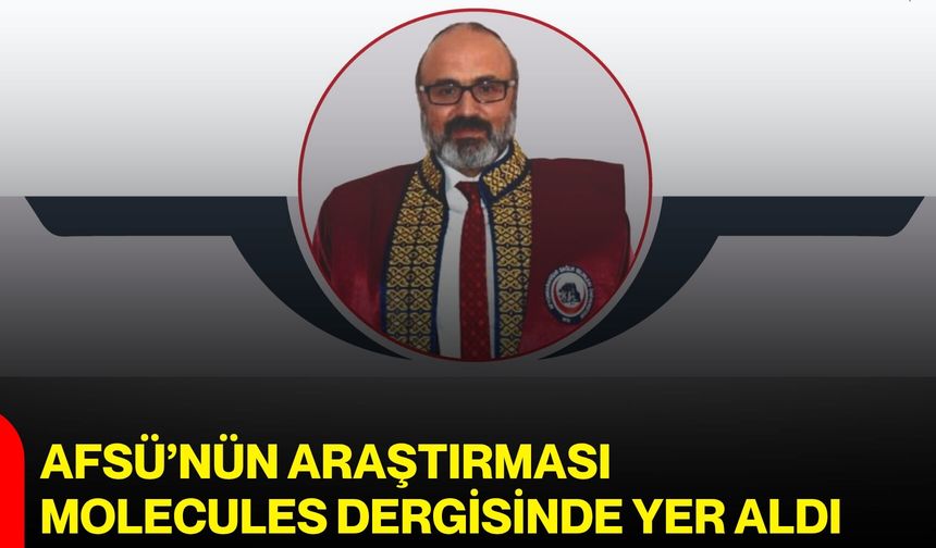 AFSÜ’nün araştırması Molecules dergisinde yer aldı