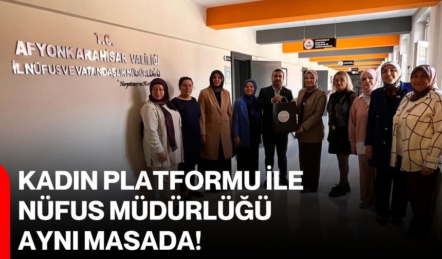 Kadın Platformu ile Nüfus Müdürlüğü aynı masada!