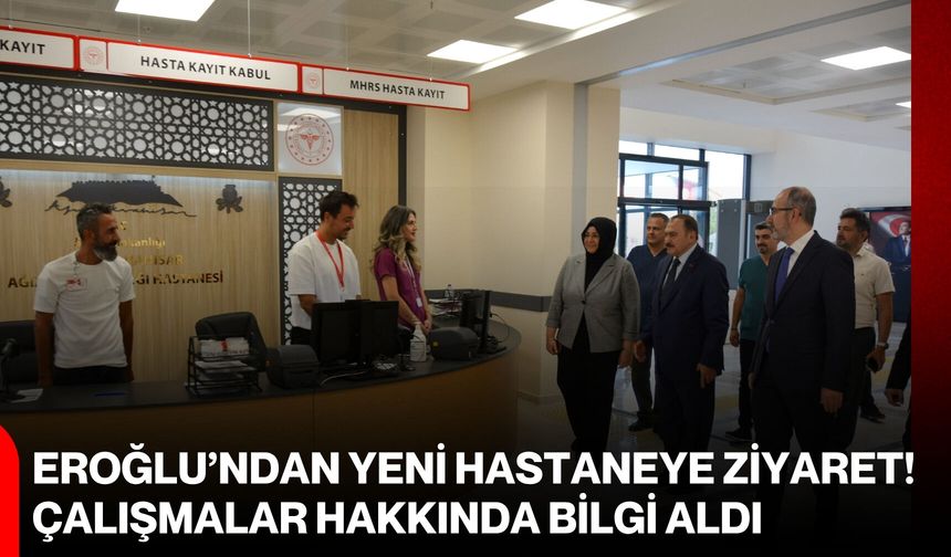 Eroğlu’ndan yeni hastaneye ziyaret!  Çalışmalar hakkında bilgi aldı