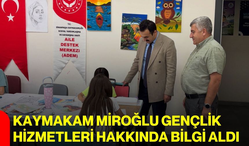 Kaymakam Miroğlu gençlik hizmetleri hakkında bilgi aldı