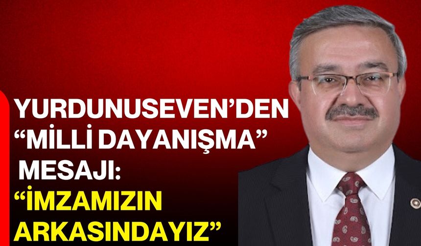 Yurdunuseven’den “Milli dayanışma” mesajı: “İmzamızın arkasındayız”