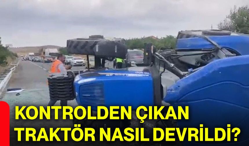 Kontrolden çıkan traktör nasıl devrildi?
