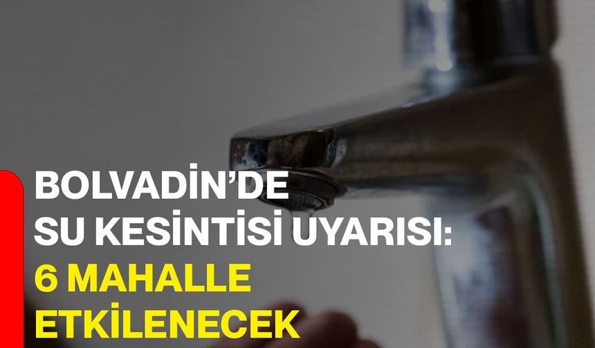 Bolvadin’de su kesintisi uyarısı: 6 mahalle etkilenecek