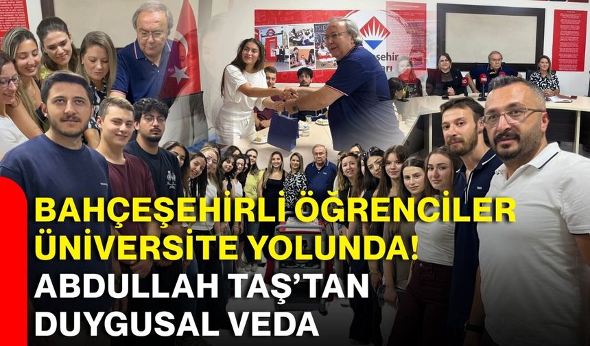 Bahçeşehirli öğrenciler üniversite yolunda! Abdullah Taş’tan duygusal veda