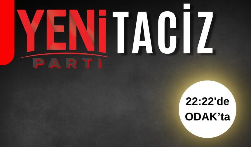 'Yeni Parti' taciz