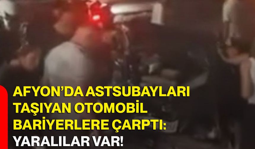Afyon’da astsubayları taşıyan otomobil bariyerlere çarptı: Yaralılar var!