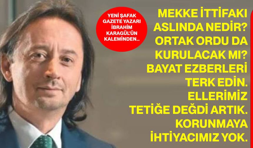 Yeni Şafak Gazete Yazarı İbrahim Karagül’ün kaleminden…