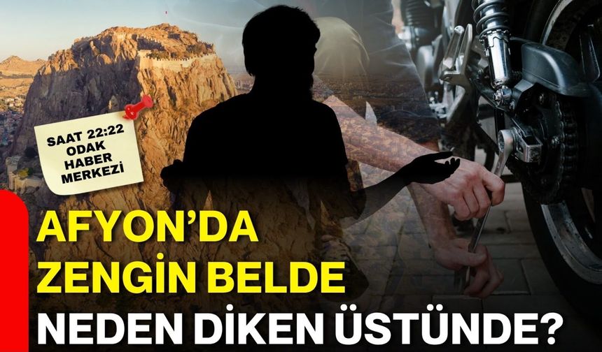 Afyon’da zengin belde neden diken üstünde?