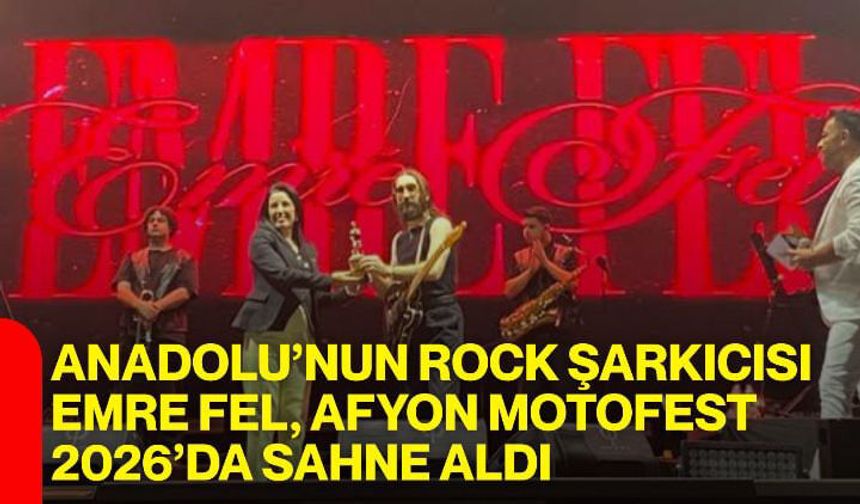 Anadolu’nun rock şarkıcısı Emre Fel, Afyon Motofest 2026’da sahne aldı