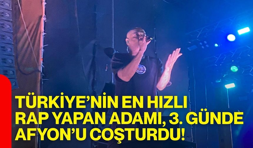 Türkiye’nin en hızlı rap yapan adamı, 3. günde Afyon’u coşturdu!
