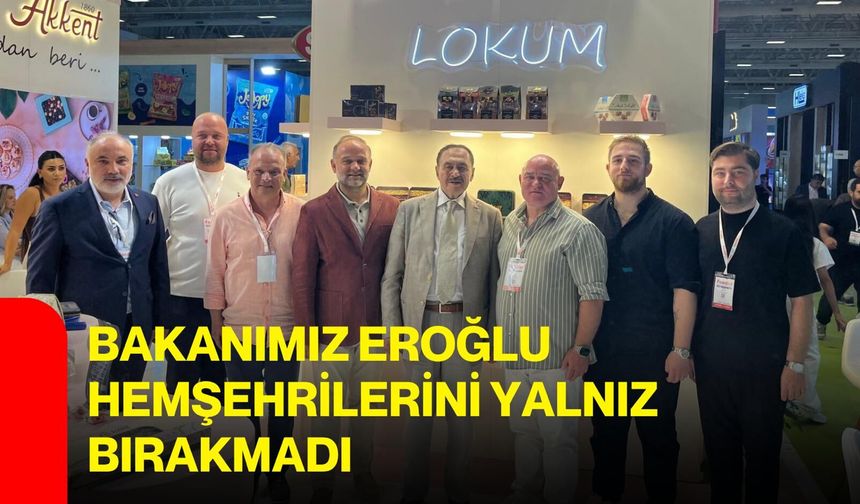 Bakanımız Eroğlu, hemşehrilerini yalnız bırakmadı