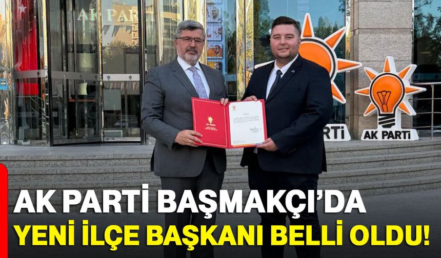 AK Parti Başmakçı’da yeni ilçe başkanı belli oldu!
