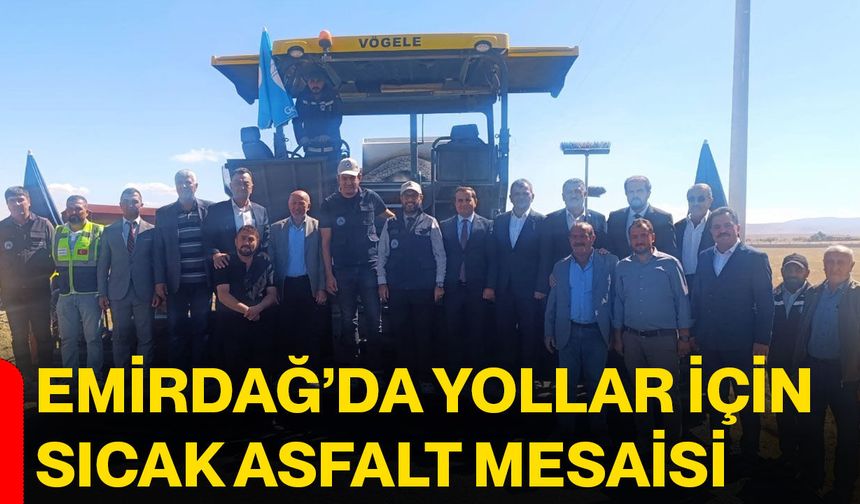 Emirdağ’da yollar için sıcak asfalt mesaisi