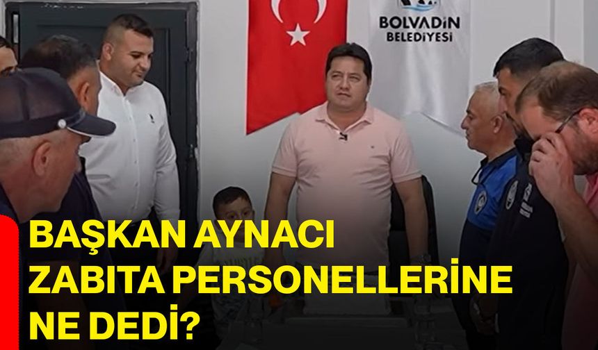 Başkan Aynacı zabıta personellerine ne dedi?