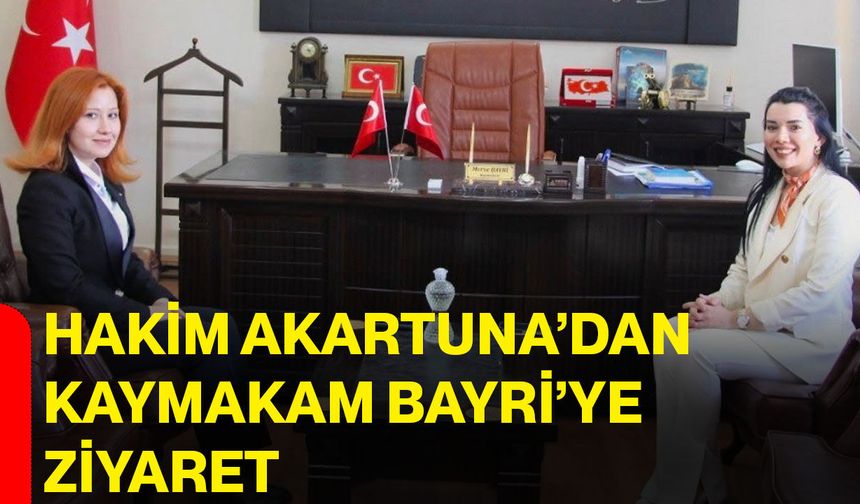 Hakim Akartuna’dan Kaymakam Bayri’ye ziyaret