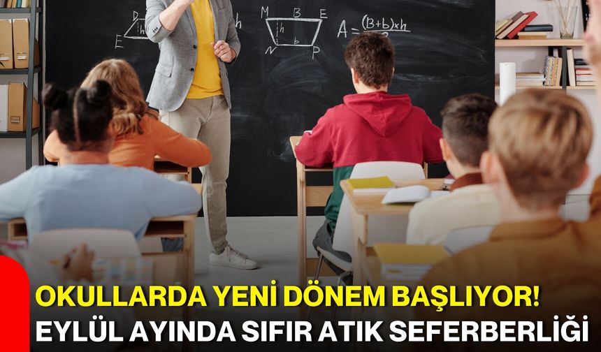 Okullarda yeni dönem başlıyor! Eylül ayında Sıfır Atık seferberliği