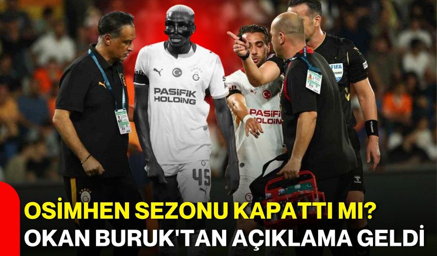Osimhen sezonu kapattı mı? Okan Buruk'tan açıklama geldi