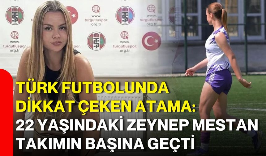 Türk futbolunda dikkat çeken atama: 22 yaşındaki Zeynep Mestan takımın başına geçti