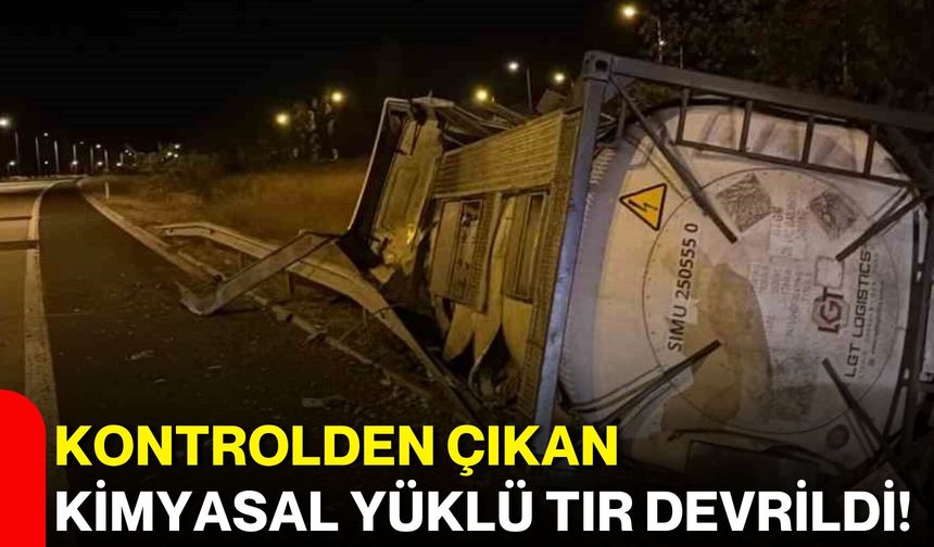 Kontrolden çıkan kimyasal yüklü tır devrildi!