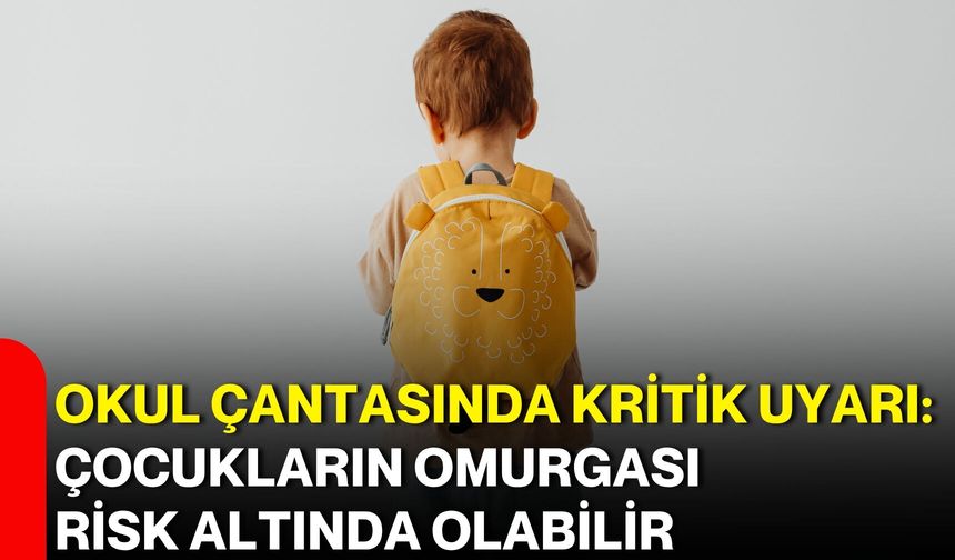 Okul çantasında kritik uyarı: Çocukların omurgası risk altında olabilir