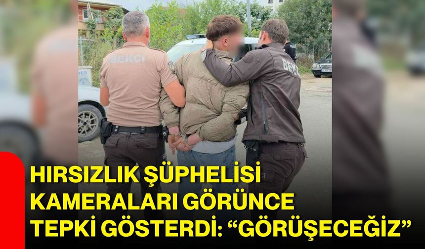 Hırsızlık şüphelisi kameraları görünce tepki gösterdi: “Görüşeceğiz”
