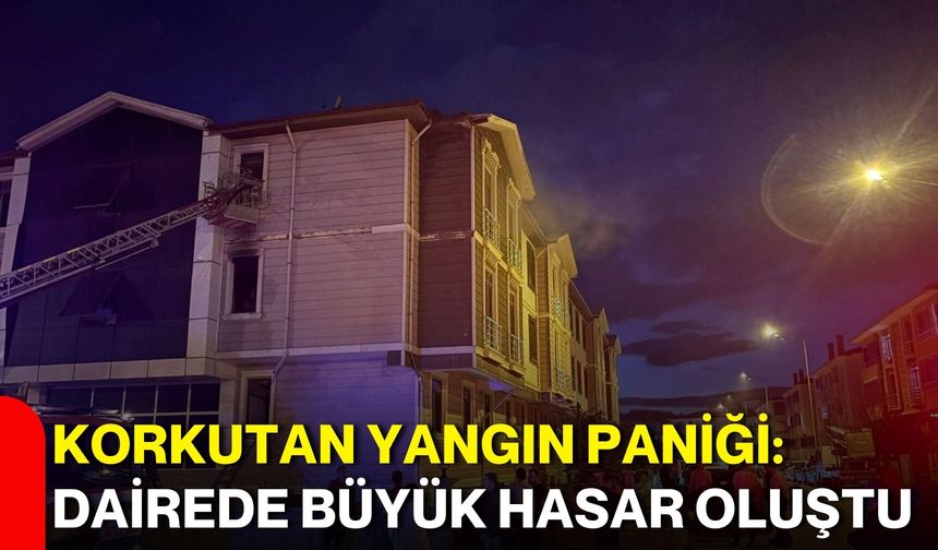Korkutan yangın paniği: Dairede büyük hasar oluştu