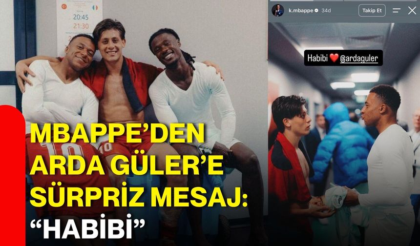 Mbappe’den Arda Güler’e sürpriz mesaj: “Habibi”