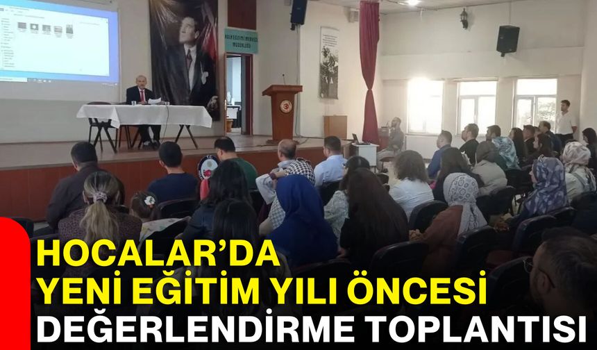 Hocalar’da yeni eğitim yılı öncesi değerlendirme toplantısı