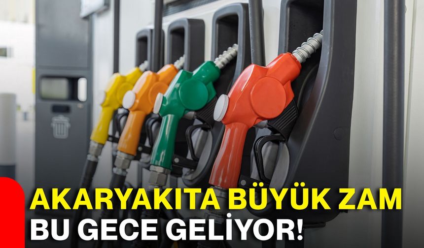 Akaryakıta büyük zam bu gece geliyor!