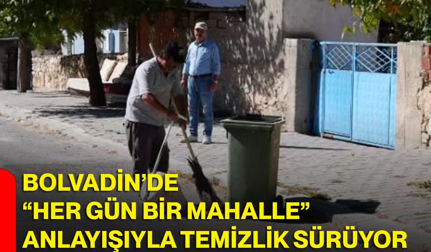 Bolvadin’de “Her gün bir mahalle” anlayışıyla temizlik sürüyor